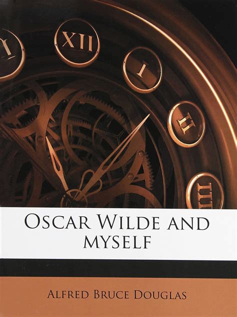 Oscar Wilde and myself: Douglas, Alfred Bruce: 9781177540070: .